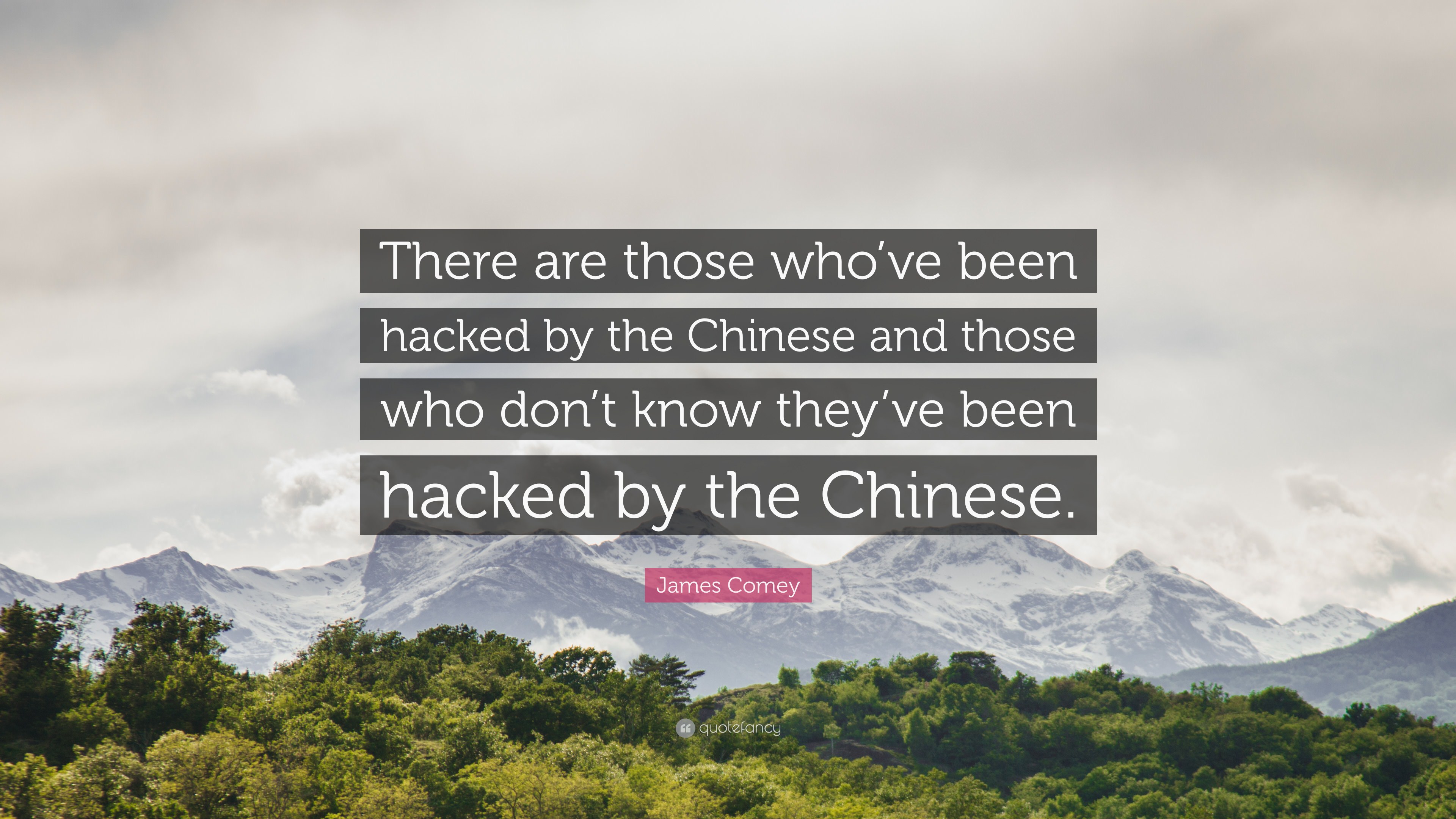 1668491 James Comey Quote There are those who ve been hacked by the
